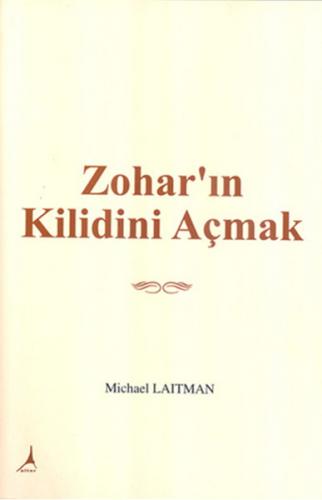 Zohar'ın Kilidini Açmak - Michael Laitman - Alter Yayıncılık