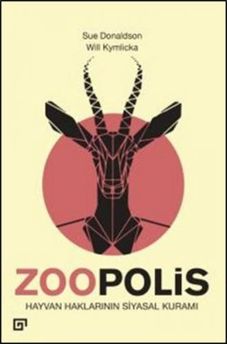 Zoopolis - Sue Donaldson - Koç Üniversitesi Yayınları