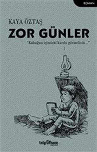 Zor Günler - Kaya Öztaş - Telgrafhane Yayınları