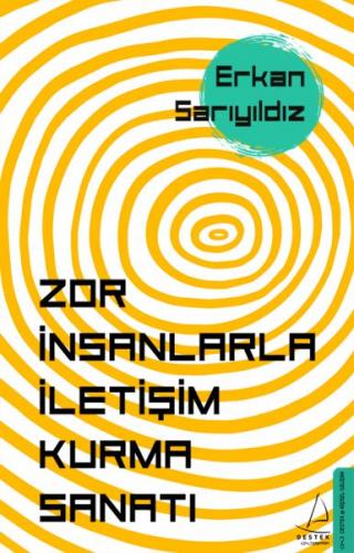 Zor İnsanlarla İletişim Kurma Sanatı - Erkan Sarıyıldız - Destek Yayın