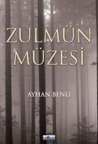 Zulmün Müzesi - Ayhan Benli - Favori Yayınları